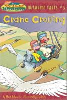 Crane Crossing (Wild Thornberry's Wildlife Tales, 3) 0439405866 Book Cover