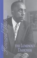 The Luminous Darkness: A Personal Interpretation of the Anatomy of Segregation and the Ground of Hope 0944350070 Book Cover