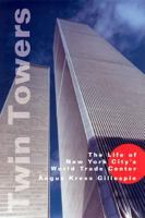 Twin Towers: The Life of New York City's World Trade Center 0813527422 Book Cover