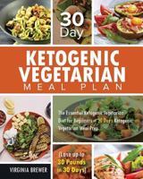 30 Day Ketogenic Vegetarian Meal Plan: The Essential Ketogenic Vegetarian Diet for Beginners – 30 Days Ketogenic Vegetarian Meal Prep (Lose up to 30 Pounds in 30 Days) 1726068447 Book Cover