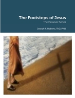 The Footsteps of Jesus: The Passover Series 1471064522 Book Cover