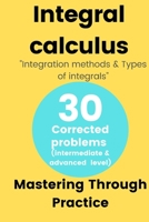 Integral calculus: 30 Selected problems with detailed correction: Mastering Through Practice B0CDNF8WMM Book Cover