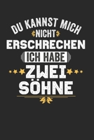 Du kannst mich nicht Erschrecken ich habe zwei S�hne: Notebook Notizbuch Blanko Blank Leere Seiten A5 I Tagebuch I 2 Kinder I 2 zwei S�hne I Eltern I Geschenk I Lustiger Kalender I Mama I Mutter I Pap 1671379454 Book Cover