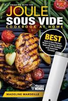 Sous Vide Cookbook: Joule Sous Vide Cookbook at Home: Best Quick & Easy Effortless Modern Technique Recipes Made with the ChefSteps Joule Immersion Circulator 1727226984 Book Cover