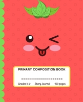 Primary Composition Book: Grades K-2 Story Journal: Draw and Write!150 Lined pages, dotted mid-line, picture space, standard school size, Ages 5-8 (Cute Strawberry) 1686249373 Book Cover