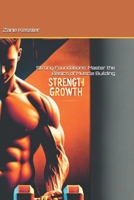 Strong Foundations: Master the Basics of Muscle Building B0DWLYGQMR Book Cover