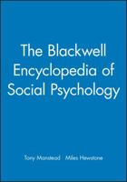 The Blackwell Encyclopedia of Social Psychology 0631202897 Book Cover