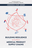 Building Resilience Into the Nation's Medical Product Supply Chains 0309274699 Book Cover