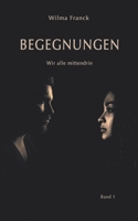 Begegnungen: Wir alle mittendrin Band 1 (German Edition) B0DX6HQGZD Book Cover