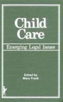 Child Care: Emerging Legal Issues 086656182X Book Cover