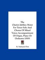 The Chariot Jubilee: Motet for Tenor Solo and Chorus of Mixed Voices [With] Accompaniment of Organ (Piano) Or Orchestra 1016044240 Book Cover