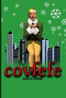 Covfefe: 2020 Is Coming - Hillariouse Trump Elf for President Trump Supporters 1096549859 Book Cover