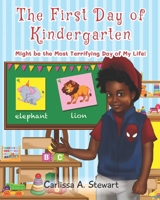The First Day of Kindergarten Might be the Most Terrifying Day of My Life! B0959RT5D6 Book Cover