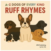 Ruff Rhymes: A-Z Dogs of every kind B0F9TKKCBT Book Cover