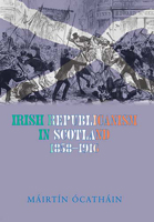 Irish Republicanism in Scotland, 1858-1916: Fenians in Exile 0716528584 Book Cover