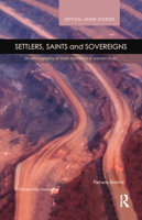 Settlers, Saints and Sovereigns: An Ethnography of State Formation in Western India 0367176262 Book Cover