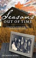 Seasons Out of Time: A Captivating Analysis of Ancestors and Destiny of Descendants 1491791160 Book Cover