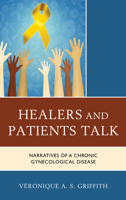 Healers and Patients Talk: Narratives of a Chronic Gynecological Disease 1793601879 Book Cover