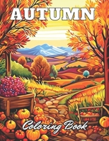 Autumn Coloring Pages for Adults: 100+ New and Exciting Designs for All Fans B0CNG4JRRX Book Cover