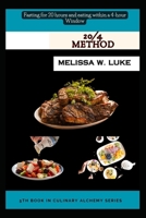 20/4 Method: Fasting for 20 hours and eating within a 4- hour window (Culinary Alchemy) B0CWCVVQB3 Book Cover