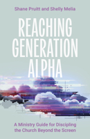 Reaching Generation Alpha: A Ministry Guide for Discipling the Church Beyond the Screen B0FQH9W4BH Book Cover