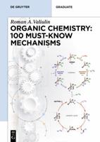 100 Must-Know Mechanisms: In Organic Chemistry 3110608308 Book Cover