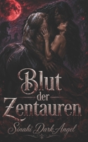 Blut der Zentauren: Dark Paranormal Monster Romance mit Fated Mates, Rivalisierenden Alpha-Kriegern und Verbotener Blutlinie (Dark Romance: Dominante ... Psychologische Erotik) (German Edition) B0H69B6GNN Book Cover