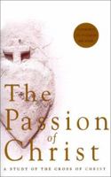 The Passion of Christ: A Study of the Cross of Christ 1886324298 Book Cover