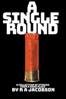 A Single Round: A collection of short stories from a HARD PLACE 1777308658 Book Cover
