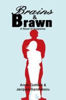 Brains & Brawn: A Novel Of Suspense 0595298729 Book Cover