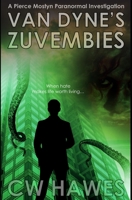 Van Dyne's Zuvembies: A Pierce Mostyn Paranormal Investigation (Pierce Mostyn Paranormal Investigations) B0FHBHKM2W Book Cover