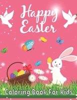 Happy Easter Coloring Book For Kids: Funny & Cute Large Print Holiday Colouring Patterns with Big Easy & Simple Drawings Bunnies Eggs for Preschool Toddlers Childrens ages 2-4, 4-8 Ideal Gift B09SP4LH7G Book Cover