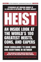 HEIST: An Inside Look at the World's 100 Greatest Heists, Cons, and Capers (From Burglaries to Bank Jobs and Everything In-Between) 1951511069 Book Cover