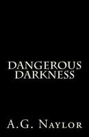 Dangerous Darkness 1505355850 Book Cover