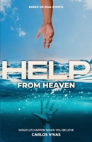 Help from Heaven: Miracles Happen When You Believe 1636764789 Book Cover