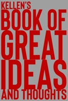Kellen's Book of Great Ideas and Thoughts: 150 Page Dotted Grid and individually numbered page Notebook with Colour Softcover design. Book format: 6 x 9 in 1705598161 Book Cover