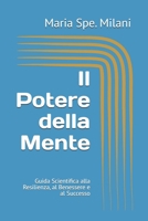 Il Potere della Mente: Guida Scientifica alla Resilienza, al Benessere e al Successo (Italian Edition) B0GJPZ2LSL Book Cover