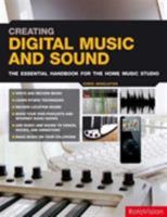 Creating Digital Music and Sound: The Essential Handbook for the Home Music Studio: The Inspirational, Practical Introduction for Musicians, Video-makers, Animators and Web Site Designers 2940361274 Book Cover