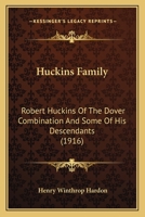 Huckins Family, Robert Huckins of the Dover Combination and Some of His Descendants: A Reprint With Corrections and Considerable Additions, Including ... This Sub-Title, Published in the New England 1104868725 Book Cover