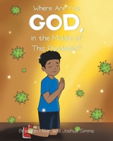 Where Are You, God, in the Middle of This Pandemic? 163903918X Book Cover