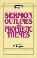 Sermon Outlines on Prophetic Themes 0825420873 Book Cover