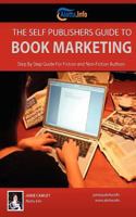 The Self Publishers Guide to Book Marketing: Step By Step Guide For Fiction and Non-Fiction Authors 1478396725 Book Cover