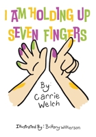 I Am Holding Up Seven Fingers B0GG92QRW2 Book Cover