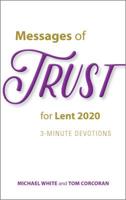 Messages of Trust for Lent 2020: 3-Minute Devotions 1594719411 Book Cover