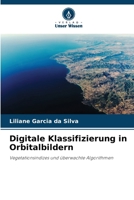 Digitale Klassifizierung in Orbitalbildern: Vegetationsindizes und überwachte Algorithmen (German Edition) 6208719127 Book Cover
