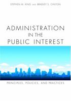 Administration in the Public Interest 1594606676 Book Cover