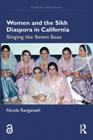 Women and the Sikh Diaspora in California: Singing the Seven Seas (Ocean and Island Studies) 1032384042 Book Cover