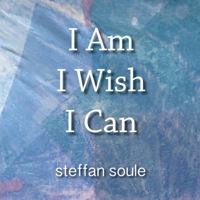 I Am I Wish I Can: Boost Your Creativity to the Causative Level 1942426003 Book Cover