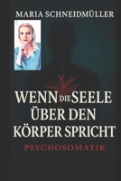 Wenn die Seele über den Körper spricht - Psychosomatik B0FSR4J4T6 Book Cover