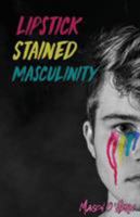 Lipstick Stained Masculinity 1948712245 Book Cover